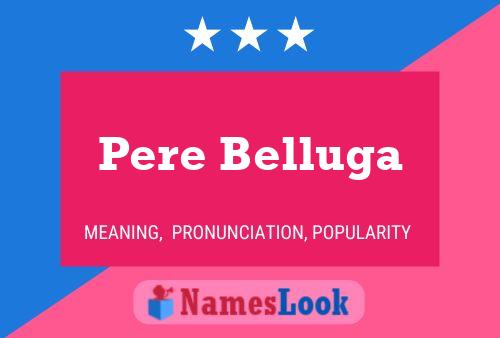 Poster del nome Pere Belluga