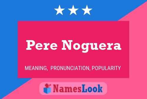 Poster del nome Pere Noguera