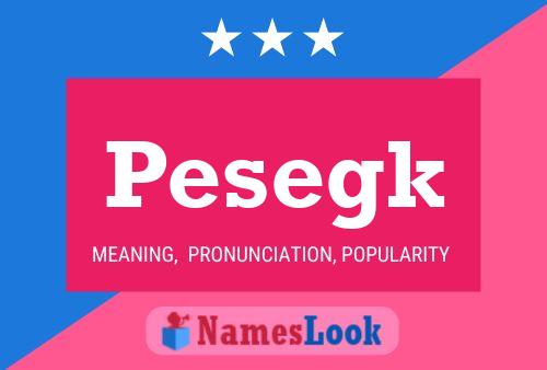 Poster del nome Pesegk