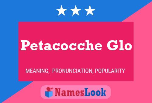 Poster del nome Petacocche Glo