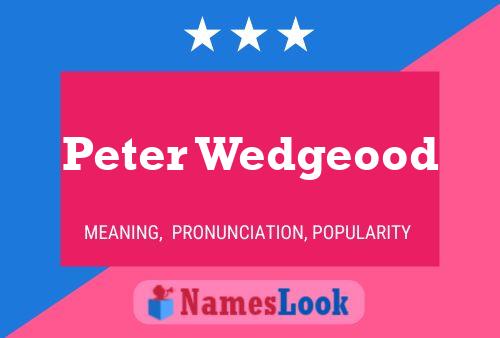 Poster del nome Peter Wedgeood