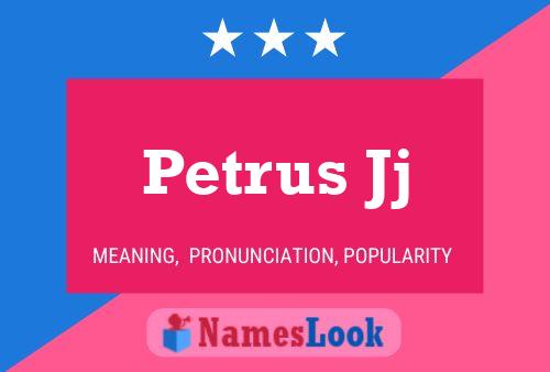 Poster del nome Petrus Jj