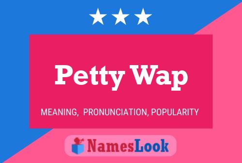 Poster del nome Petty Wap