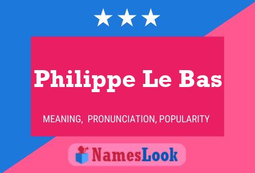 Poster del nome Philippe Le Bas