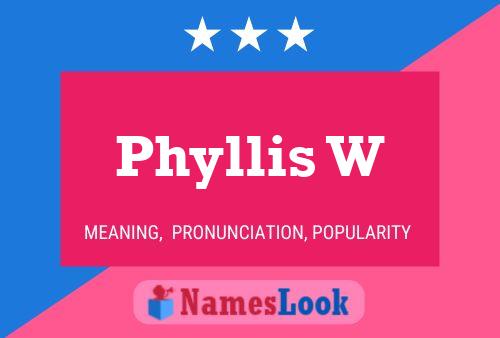 Poster del nome Phyllis W