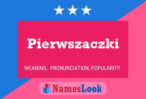 Poster del nome Pierwszaczki