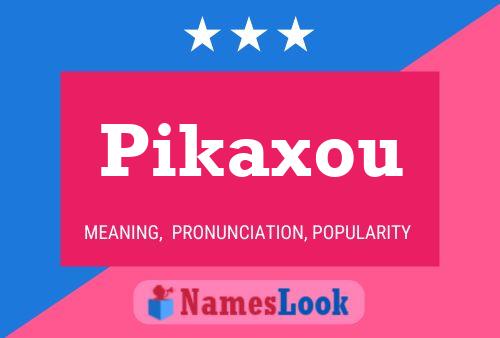 Poster del nome Pikaxou