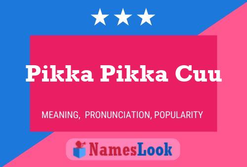 Poster del nome Pikka Pikka Cuu