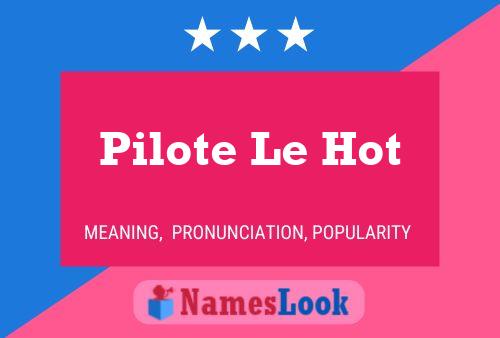 Poster del nome Pilote Le Hot