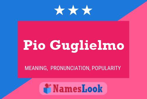 Poster del nome Pio Guglielmo