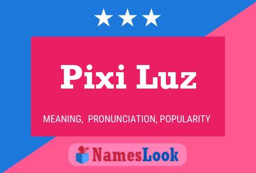 Poster del nome Pixi Luz