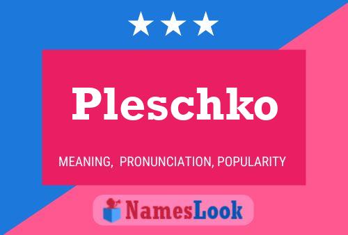 Poster del nome Pleschko