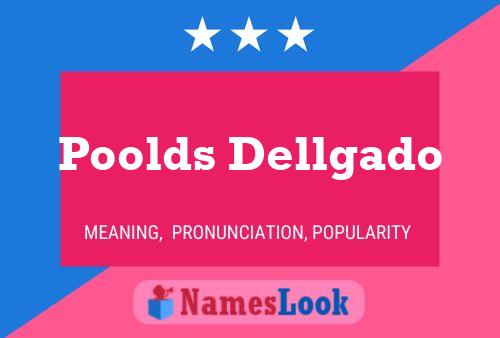 Poster del nome Poolds Dellgado