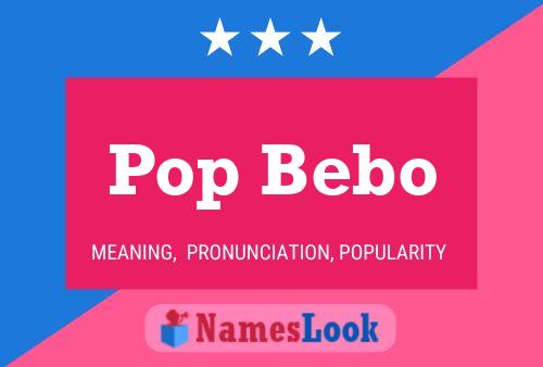 Poster del nome Pop Bebo