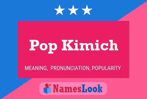 Poster del nome Pop Kimich