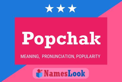 Poster del nome Popchak