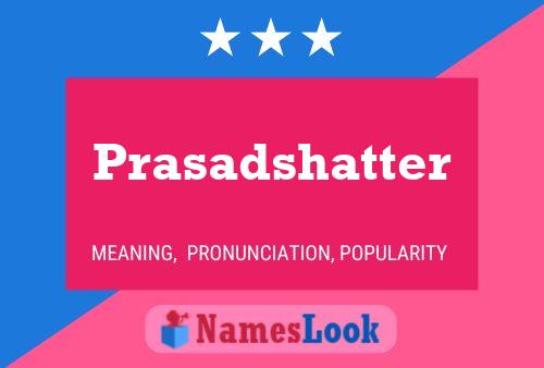 Poster del nome Prasadshatter