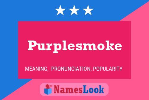 Poster del nome Purplesmoke