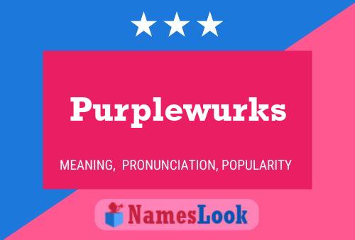 Poster del nome Purplewurks