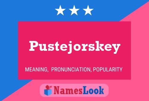 Poster del nome Pustejorskey