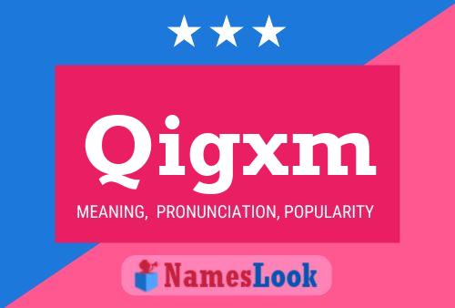 Poster del nome Qigxm