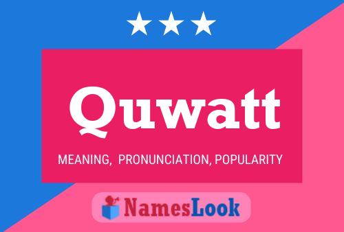 Poster del nome Quwatt