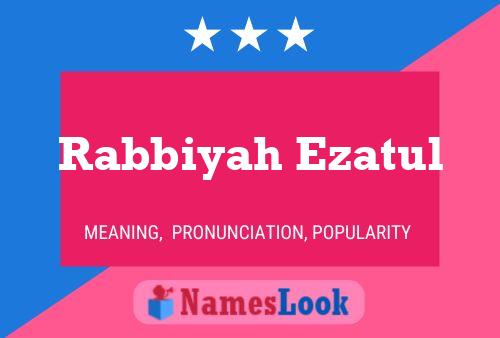 Poster del nome Rabbiyah Ezatul