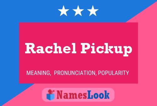 Poster del nome Rachel Pickup