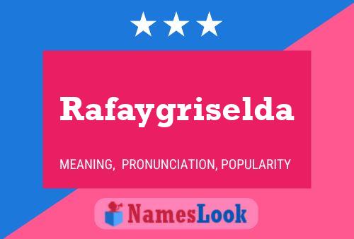 Poster del nome Rafaygriselda