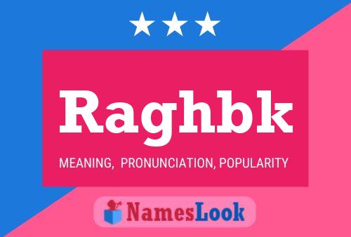 Poster del nome Raghbk