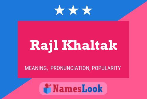 Poster del nome Rajl Khaltak