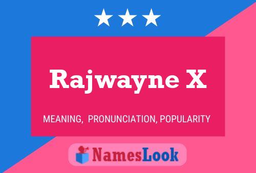 Poster del nome Rajwayne X