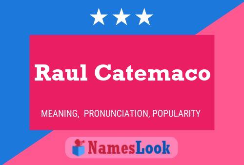 Poster del nome Raul Catemaco