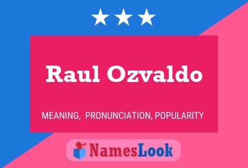 Poster del nome Raul Ozvaldo