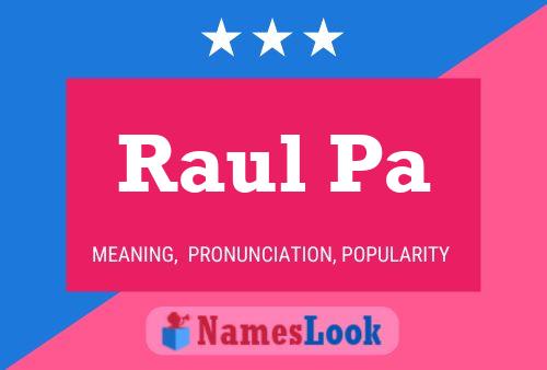 Poster del nome Raul Pa