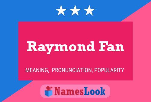 Poster del nome Raymond Fan