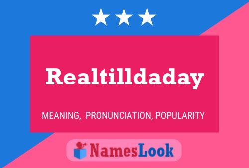 Poster del nome Realtilldaday