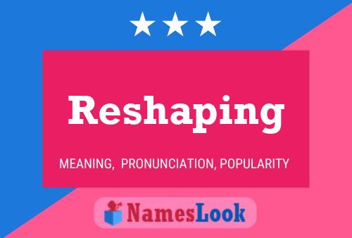 Poster del nome Reshaping