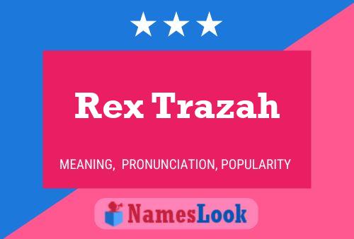 Poster del nome Rex Trazah