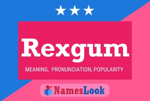 Poster del nome Rexgum