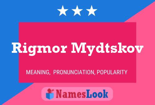 Poster del nome Rigmor Mydtskov