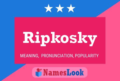 Poster del nome Ripkosky