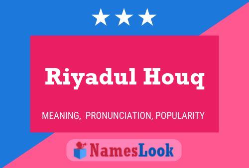 Poster del nome Riyadul Houq