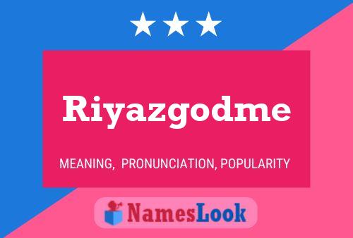 Poster del nome Riyazgodme