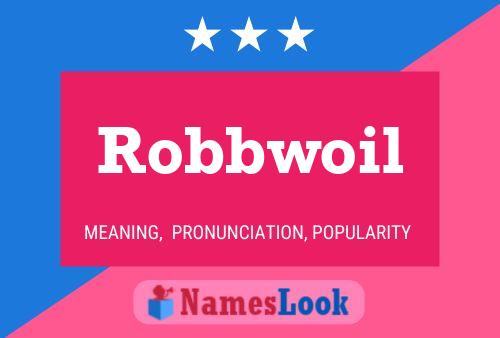 Poster del nome Robbwoil