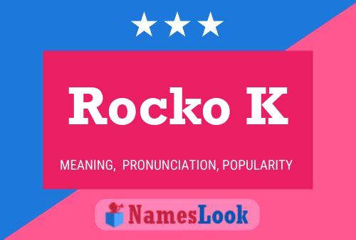 Poster del nome Rocko K