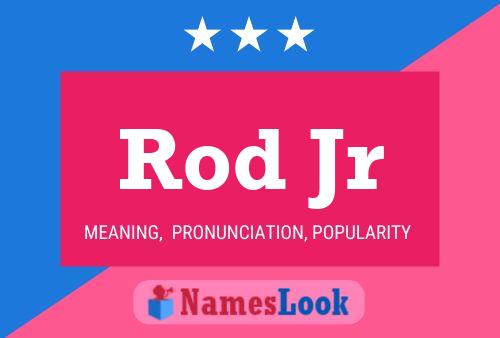 Poster del nome Rod Jr