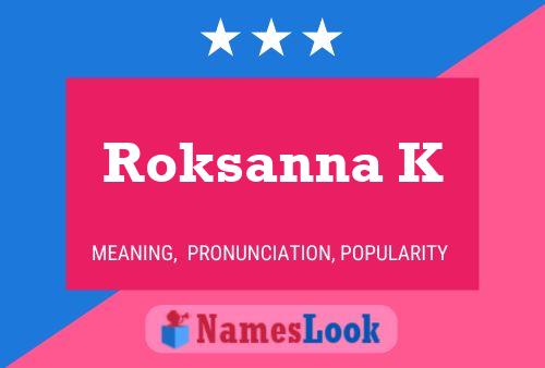 Poster del nome Roksanna K