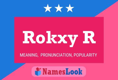 Poster del nome Rokxy R