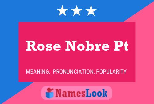 Poster del nome Rose Nobre Pt